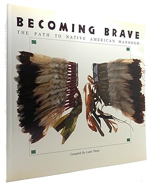 Seller image for BECOMING BRAVE The Path to Native American Manhood for sale by Rare Book Cellar