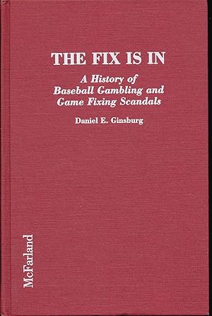 Bild des Verkufers fr The Fix Is in: A History of Baseball Gambling and Game Fixing Scandals zum Verkauf von R. Rivers Books