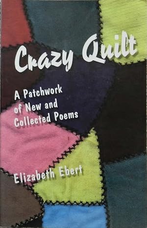 Crazy Quilt : A Patchwork of New and Collected Poems