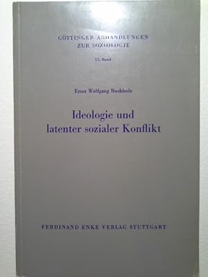 Bild des Verkufers fr Ideologie und latenter sozialer Konflikt. Ernst Wolfgang Buchholz / Gttinger Abhandlungen zur Soziologie und ihrer Grenzgebiete ; Bd. 15 zum Verkauf von Herr Klaus Dieter Boettcher