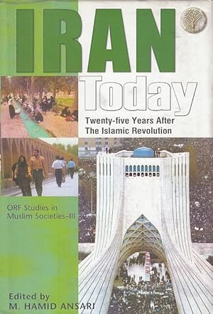 Imagen del vendedor de Iran Today. Twenty-five years After The Islamic Revolution. Proceedings of the Conference held at the Observer Research Foundation in new Delhi on March 8-9, 2004. ORF Studies in Muslim Societies. III. a la venta por Fundus-Online GbR Borkert Schwarz Zerfa