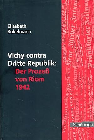 Bild des Verkufers fr Vichy contra dritte Republik. Der Proze von Riom 1942. zum Verkauf von Fundus-Online GbR Borkert Schwarz Zerfa