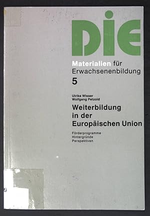 Bild des Verkufers fr Weiterbildung in der Europischen Union : Frderprogramme, Hintergrnde, Perspektiven. Materialien fr Erwachsenenbildung ; Bd. 5 zum Verkauf von books4less (Versandantiquariat Petra Gros GmbH & Co. KG)