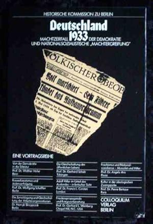 Seller image for Deutschland 1933 : Machtzerfall d. Demokratie u. nationalsozialistischen "Machtergreifung" , eine Vortragsreihe. hrsg. von u. Jrgen Schmdeke. Mit e. Einf.-Referat von Walther Hofer u. Beitr. von: Angelo Ara ., Einzelverffentlichungen der Historischen Kommission zu Berlin for sale by Roland Antiquariat UG haftungsbeschrnkt