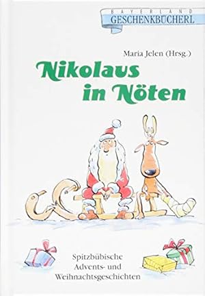 Nikolaus in Nöten: Spitzbübische Advents- und Weihnachtsgeschichten