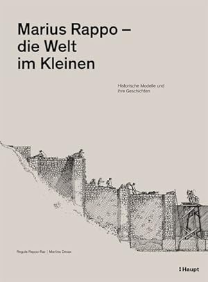 Immagine del venditore per Marius Rappo - die Welt im Kleinen Historische Modelle und ihre Geschichten venduto da primatexxt Buchversand