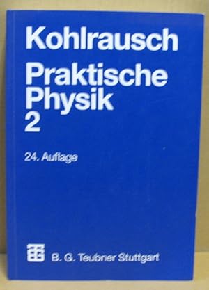 Praktische Physik 2. Zum Gebrauch für Unterricht, Forschung und Technik.