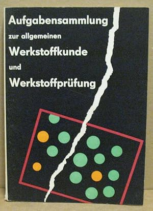 Imagen del vendedor de Aufgabensammlung zur allgemeinen Werkstoffkunde und Werkstoffpr�fung (Lehrbeispiee und �bungsaufgaben). a la venta por Nicoline Thieme