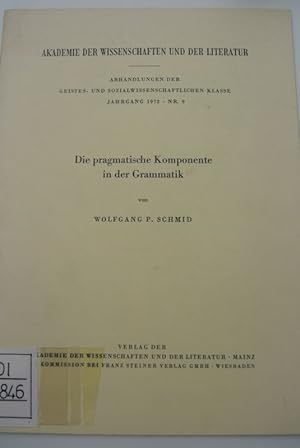 Bild des Verkufers fr Die pragmatische Komponente in der Grammatik. (= Abhandlungen der Akademie der Wissenschaften und der Literatur ; 1972.9) zum Verkauf von Antiquariat Bookfarm