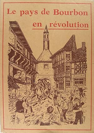 Le pays de Bourbon en révolution.