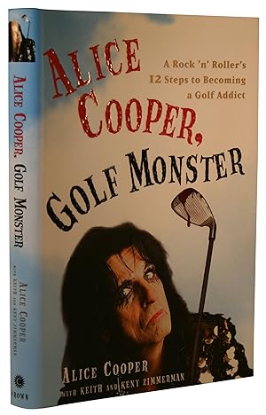 Alice Cooper, Golf Monster: A Rock N Roller's 12 Steps to Becoming a Golf Addict.