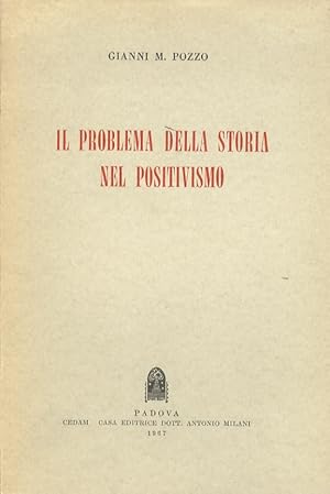 Bild des Verkufers fr Il problema della storia nel positivismo. zum Verkauf von Libreria Oreste Gozzini snc