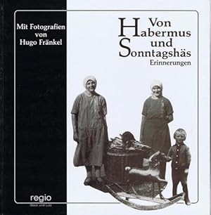 Von Habermus und Sonntagshäs. Leben auf dem Dorf 1917-1937. Erinnerungen. Mit Fotografien von Hug...