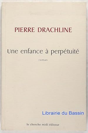 Une enfance à perpétuité