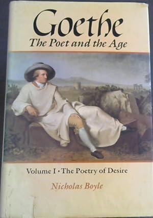 Imagen del vendedor de Goethe: The Poet and the Age: Volume I: The Poetry of Desire (1749-1790) a la venta por Chapter 1