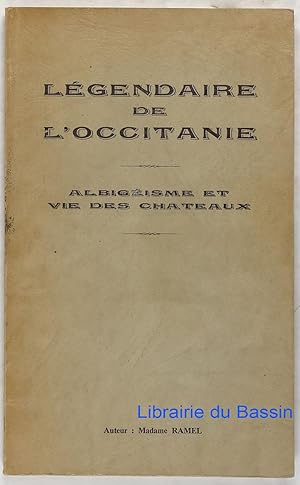 Légendaire de l'Occitanie Albigéisme et vie des châteaux