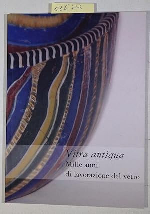 Bild des Verkufers fr Vitra antiqua. Mille anni di lavorazione del vetro. zum Verkauf von Antiquariat Trger