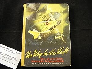 (d.i. Arnold Mehl) Der Weg in die Luft. Ein phantastisch-humorvolle Jungengeschichte.