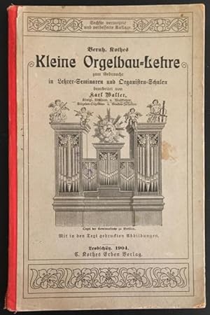 Bernhard Kothes Kleine Orgelbau-Lehre zum Gebrauche in Lehrer-Seminaren und Organisten-Schulen.