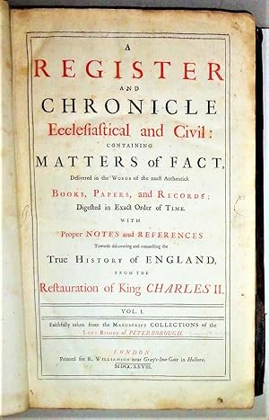 A Register and Chronicle Ecclesiastical and Civil, Containing Matters of Fact . ; With . Notes an...