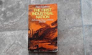 Seller image for The First Industrial Nation an Economic History of Britain 1700-1914 for sale by just books