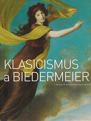 Klasicismus a Biedermeier z kníecích lichtentejnských sbírek [vydáno u príleitosti stejnojmenn...