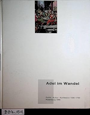 Adel im Wandel Politik, Kultur, Konfession 1500 - 1700 ; Niederösterreichische Landesausstellung,...