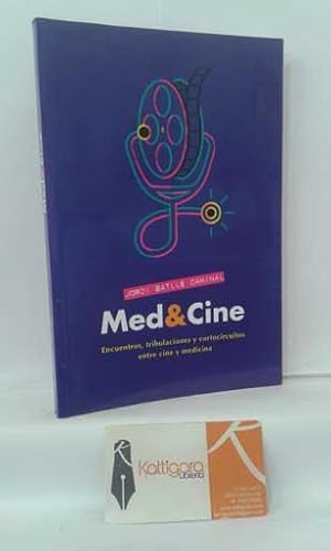 Imagen del vendedor de MED & CINE. ENCUENTROS, TRIBULACIONES Y CORTOCIRCUITOS ENTRE CINE Y MEDICINA a la venta por Librera Kattigara