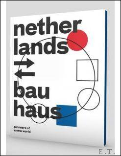 Bild des Verkufers fr Netherlands - Bauhaus Pioneers of a new world. zum Verkauf von BOOKSELLER  -  ERIK TONEN  BOOKS