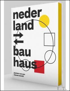 Bild des Verkufers fr Nederland - Bauhaus, Pioniers van een nieuwe wereld zum Verkauf von BOOKSELLER  -  ERIK TONEN  BOOKS