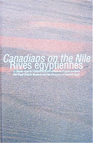 Canadians on the Nile. Rives Egyptiennes. the Royal Ontario Museum and the Discovey Af Ancient Egypt