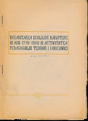 Bild des Verkufers fr Organizarea Scolilor Banatene in ano 1770.1800 si activitatea pedagogului Teodor I. Iancovici. zum Verkauf von Fundus-Online GbR Borkert Schwarz Zerfa