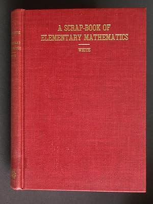 A Scrap-Book of Elementary Mathematics: Notes, Recreations, Essays
