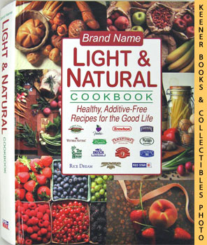 Brand Name Light And Natural Cookbook : Healthy, Additive - Free Recipes For The Good Life