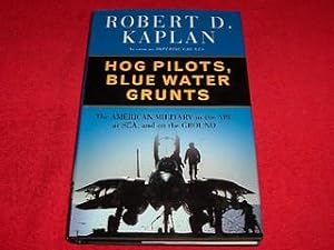 Hog Pilots, Blue Water Grunts : The American Military in the Air, at Sea, and on the Ground