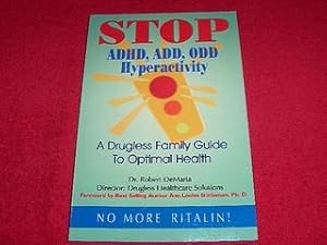 Stop ADHD, ADD, Odd Hyperactivity: A Drugless Family Guide to Optimal Health