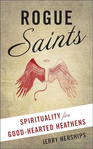 Seller image for Rogue Saints : Spirituality for Good-Hearted Heathens for sale by GreatBookPrices