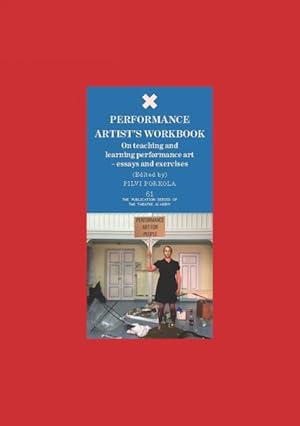 Performance artists workbook on teaching and learning performance art: essays and exercises