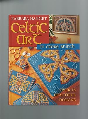 Seller image for Celtic Art in Cross Stitch: Over 75 Beautiful Designs for sale by Mom and Pop's Book Shop,