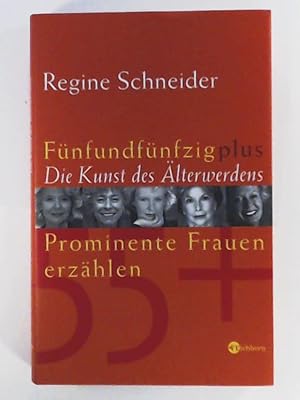 Seller image for Fnfundfnfzig plus - Die Kunst des lterwerdens: Prominente Frauen erzhlen for sale by Leserstrahl  (Preise inkl. MwSt.)
