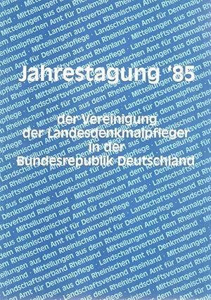 Jahrestagung '85 der Landesdenkmalpfleger in der Bundesrepublik Deutschland : vom 10. bis 14. Jun...
