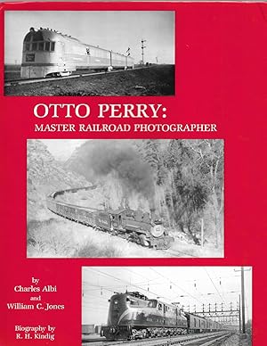 Seller image for Otto Perry: Master Railroad Photographer for sale by Cher Bibler