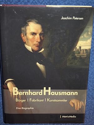 Bild des Verkufers fr Bernhard Hausmann: Brger, Fabrikant, Kunstsammler. zum Verkauf von Versandantiquariat Ingo Lutter