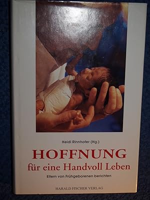 Imagen del vendedor de Hoffnung fr eine Handvoll Leben : Eltern von Frhgeborenen berichten. a la venta por Versandantiquariat Ingo Lutter