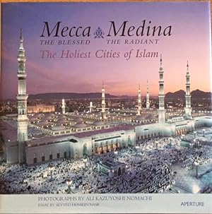 Mecca, The Blessed, Medina, The Radiant: The Holiest Cities of Islam