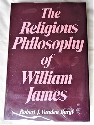 THE RELIGIOUS PHILOSOPHY OF WILLIAM JAMES