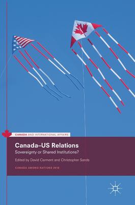 Seller image for Canada-Us Relations: Sovereignty or Shared Institutions? (Hardback or Cased Book) for sale by BargainBookStores