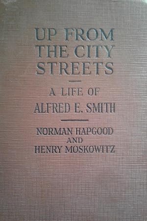 Image du vendeur pour Up From the City Streets: A Life of Alfred E Smith mis en vente par hcmBOOKS