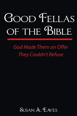 Imagen del vendedor de Good Fellas of the Bible: God Made Them an Offer They Couldn't Refuse (Paperback or Softback) a la venta por BargainBookStores