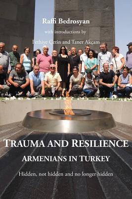 Imagen del vendedor de Trauma and Resilience: Armenians in Turkey - Hidden, Not Hidden and No Longer Hidden (Paperback or Softback) a la venta por BargainBookStores